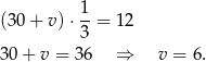 (30 + v) ⋅ 1-= 12 3 30 + v = 3 6 ⇒ v = 6. 