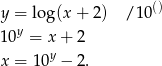  () y = log(x + 2 ) /10 10y = x + 2 y x = 10 − 2. 