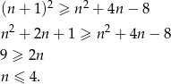  2 2 (n + 1) ≥ n + 4n − 8 2 2 n + 2n + 1 ≥ n + 4n − 8 9 ≥ 2n n ≤ 4 . 