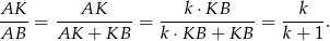 AK-- --AK------ --k-⋅KB----- --k--- AB = AK + KB = k⋅KB + KB = k+ 1. 