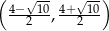 ( 4−√-10 4+√-10-) 2 , 2 