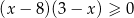 (x − 8)(3 − x) ≥ 0 