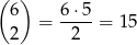 ( 6) 6 ⋅5 = ---- = 1 5 2 2 