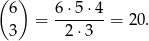 ( ) 6 6⋅5 ⋅4 3 = -2⋅-3--= 20. 