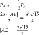  1 PABD = 3Pb 2√ --- 2a⋅-|AE--|= a---15- 2 4 a√ 15- |AE | = -----. 4 