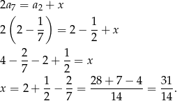 2a7( = a2 +) x 1- 1- 2 2 − 7 = 2 − 2 + x 4 − 2-− 2+ 1-= x 7 2 1 2 28 + 7 − 4 31 x = 2+ 2-− 7-= ----14-----= 14. 