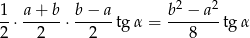 1 a + b b − a b2 − a2 --⋅------⋅------tgα = ------- tg α 2 2 2 8 