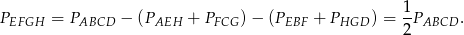  1 PEFGH = PABCD − (PAEH + PFCG )− (PEBF + PHGD ) = --PABCD . 2 
