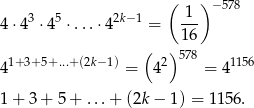  ( )− 578 4 ⋅43 ⋅45 ⋅ ...⋅42k−1 = -1- 16 ( )578 4 1+ 3+5+...+(2k−1) = 4 2 = 41156 1 + 3 + 5 + ...+ (2k− 1) = 1156 . 