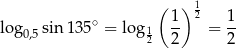  ( ) 1 ∘ 1- 2 1- lo g0,5sin 135 = log 12 2 = 2 