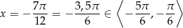  ⟨ ⟩ x = − 7π- = − 3,5π-∈ − 5π-,− π- 1 2 6 6 6 