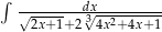 ∫ --------dx-------- √2x+-1+ 23√4x2+4x+-1 