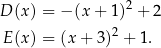  2 D (x) = − (x + 1) + 2 E (x) = (x + 3)2 + 1. 