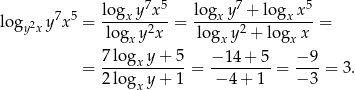  7 5 7 5 log y7x5 = logx-y-x--= logx-y-+--lo-gxx--= y2x logx y2x lo gxy2 + logx x = 7logx-y+--5-= −-1-4+-5-= −-9-= 3. 2logx y+ 1 − 4 + 1 − 3 