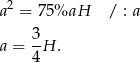 a2 = 75%aH / : a a = 3H . 4 