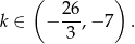  ( 26 ) k ∈ − ---,− 7 . 3 