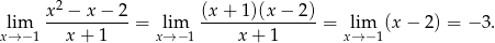  x2 −-x−--2- (x-+-1)(x-−-2)- xl→im−1 x + 1 = xl→im− 1 x+ 1 = xli→m−1(x − 2) = − 3. 