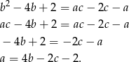  2 b − 4b + 2 = ac− 2c− a ac − 4b + 2 = ac− 2c− a − 4b + 2 = −2c − a a = 4b− 2c− 2. 