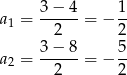  3− 4 1 a1 = ------= − -- 2 2 a = 3−--8-= − 5- 2 2 2 