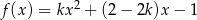  2 f(x) = kx + (2− 2k )x− 1 