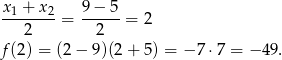 x1-+-x2-= 9−--5-= 2 2 2 f(2) = (2 − 9)(2 + 5) = −7 ⋅7 = − 4 9. 