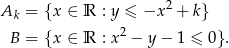  2 Ak = {x ∈ R : y ≤ −x + k} B = {x ∈ R : x 2 − y − 1 ≤ 0}. 