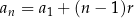 an = a1 + (n − 1)r 