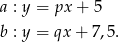 a : y = px + 5 b : y = qx + 7,5 . 