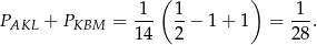  ( ) P + P = 1-- 1− 1+ 1 = -1. AKL KBM 14 2 28 