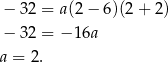  − 32 = a (2− 6)(2+ 2) − 32 = − 1 6a a = 2. 