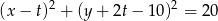 (x − t)2 + (y+ 2t− 10 )2 = 20 