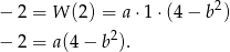 − 2 = W (2) = a ⋅1⋅ (4− b 2) 2 − 2 = a(4− b ). 