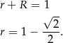 r+ R = 1 √ -- --2- r = 1 − 2 . 