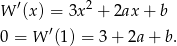  ′ 2 W (x) = 3x + 2ax + b 0 = W ′(1) = 3 + 2a + b. 
