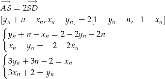 −→ −→ AS = 2SD [yn + n − xn,xn − yn] = 2[1 − yn − n,− 1 − xn ] { yn + n − xn = 2− 2yn − 2n { xn − yn = −2 − 2xn 3y + 3n − 2 = x n n 3xn + 2 = yn 