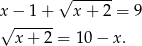  √ ------ x√ −-1-+- x + 2 = 9 x + 2 = 10− x. 