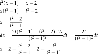 t2(x− 1) = x − 2 x(t2 − 1) = t2 − 2 2 x = t-−-2- t2 − 1 2t(t2 − 1) − (t2 − 2)⋅ 2t 2t dx = ---------2-----2--------dt = --2-----2dt (t − 1) (t − 1) t2 − 2 −t 2 x − 2 = t2-−-1-− 2 = t2 −-1-. 