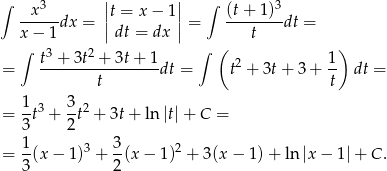 ∫ 3 || || ∫ 3 --x---dx = |t = x− 1|= (t+-1)--dt = x − 1 |dt = dx | t ∫ t3 + 3t2 + 3t+ 1 ∫ ( 1) = -----------------dt = t2 + 3t+ 3 + -- dt = t t 1-3 3-2 = 3t + 2t + 3t+ ln |t|+ C = 1 3 = -(x − 1)3 + --(x− 1)2 + 3(x− 1)+ ln |x− 1|+ C . 3 2 