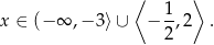  ⟨ 1 ⟩ x ∈ (− ∞ ,− 3⟩∪ − -,2 . 2 