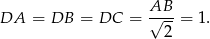  AB DA = DB = DC = √---= 1. 2 