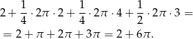 2+ 1-⋅2π ⋅2 + 1⋅2 π ⋅4+ 1-⋅2π ⋅3 = 4 4 2 = 2 + π + 2 π + 3π = 2 + 6π . 