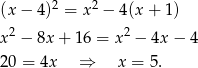  2 2 (x − 4 ) = x − 4(x + 1) 2 2 x − 8x + 16 = x − 4x − 4 2 0 = 4x ⇒ x = 5. 