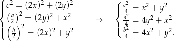 ( 2 2 2 ( 2 ||{ c( =) (2x) + (2y) |{ c4- = x2 + y2 a2 2 = (2y )2 + x2 ⇒ a2 = 4y2 + x 2 || ( )2 |( 42 ( 2b = (2x )2 + y2 b4 = 4x 2 + y 2. 