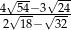 4√54−3√-24- 2√18− √32 