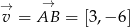→ → v = AB = [3,− 6] 