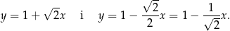  √ -- y = 1+ √ 2x i y = 1 − --2-x = 1 − √1--x. 2 2 