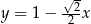 √- y = 1 − -2x 2 