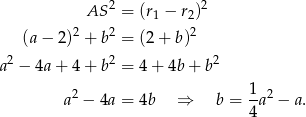  AS 2 = (r − r )2 1 2 (a − 2)2 + b2 = (2 + b)2 2 2 2 a − 4a + 4+ b = 4 + 4b + b 2 1- 2 a − 4a = 4b ⇒ b = 4a − a. 
