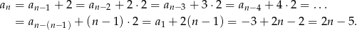a = a + 2 = a + 2 ⋅2 = a + 3 ⋅2 = a + 4⋅2 = ... n n− 1 n−2 n− 3 n− 4 = an− (n− 1) + (n − 1) ⋅2 = a 1 + 2(n − 1) = − 3+ 2n − 2 = 2n − 5. 