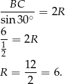  -BC----= 2R sin 30∘ 6 1-= 2R 2 1-2 R = 2 = 6. 